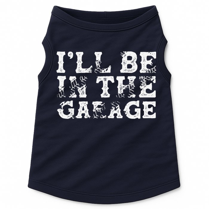 ILl Be In The Garage Auto Mechanic Project Car Builder Doggie Tank