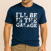 ILl Be In The Garage Auto Mechanic Project Car Builder Performance Shirt