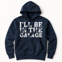 ILl Be In The Garage Auto Mechanic Project Car Builder Hoodie