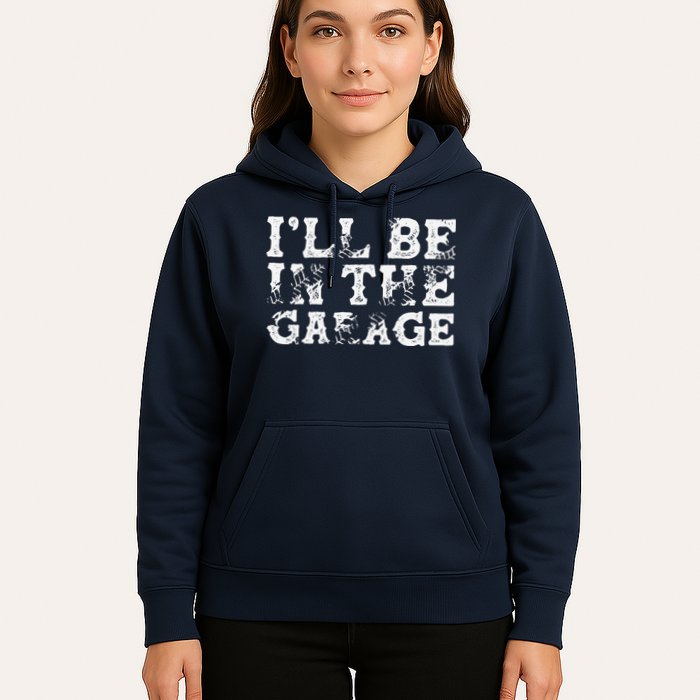 ILl Be In The Garage Auto Mechanic Project Car Builder Hoodie