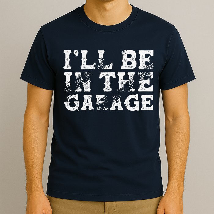ILl Be In The Garage Auto Mechanic Project Car Builder T-Shirt