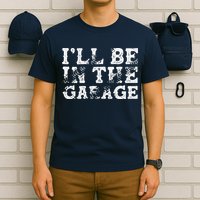 ILl Be In The Garage Auto Mechanic Project Car Builder T-Shirt