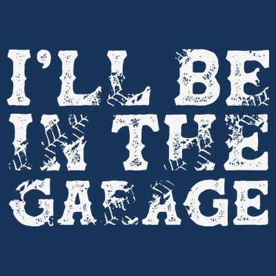ILl Be In The Garage Auto Mechanic Project Car Builder T-Shirt