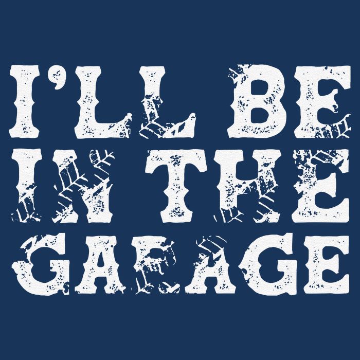 ILl Be In The Garage Auto Mechanic Project Car Builder T-Shirt