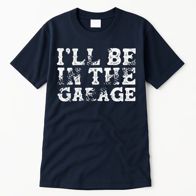 ILl Be In The Garage Auto Mechanic Project Car Builder Tall T-Shirt