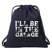 ILl Be In The Garage Auto Mechanic Project Car Builder Drawstring Bag