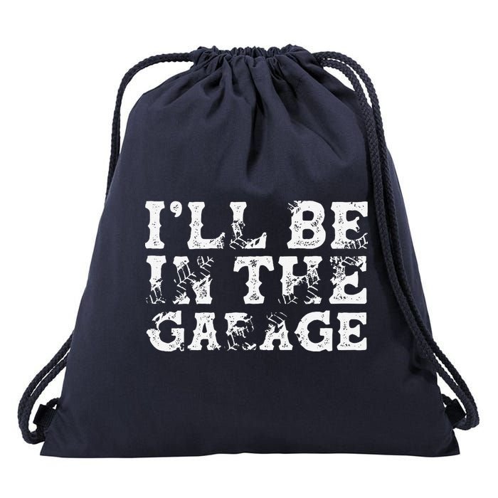 ILl Be In The Garage Auto Mechanic Project Car Builder Drawstring Bag