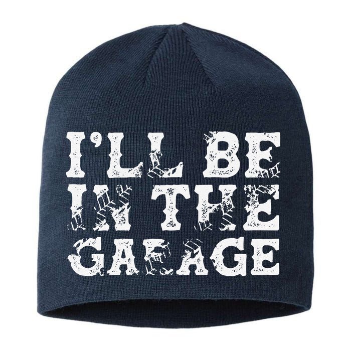 ILl Be In The Garage Auto Mechanic Project Car Builder Sustainable Beanie