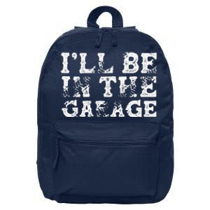 ILl Be In The Garage Auto Mechanic Project Car Builder 16 in Basic Backpack