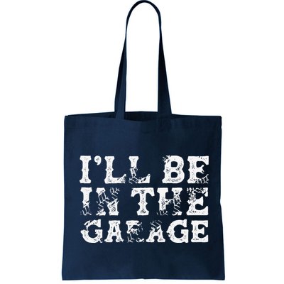 ILl Be In The Garage Auto Mechanic Project Car Builder Bag