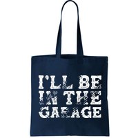 ILl Be In The Garage Auto Mechanic Project Car Builder Bag