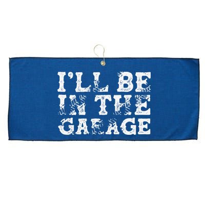 ILl Be In The Garage Auto Mechanic Project Car Builder Large Microfiber Waffle Golf Towel