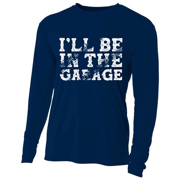 ILl Be In The Garage Auto Mechanic Project Car Builder Cooling Performance Long Sleeve Crew