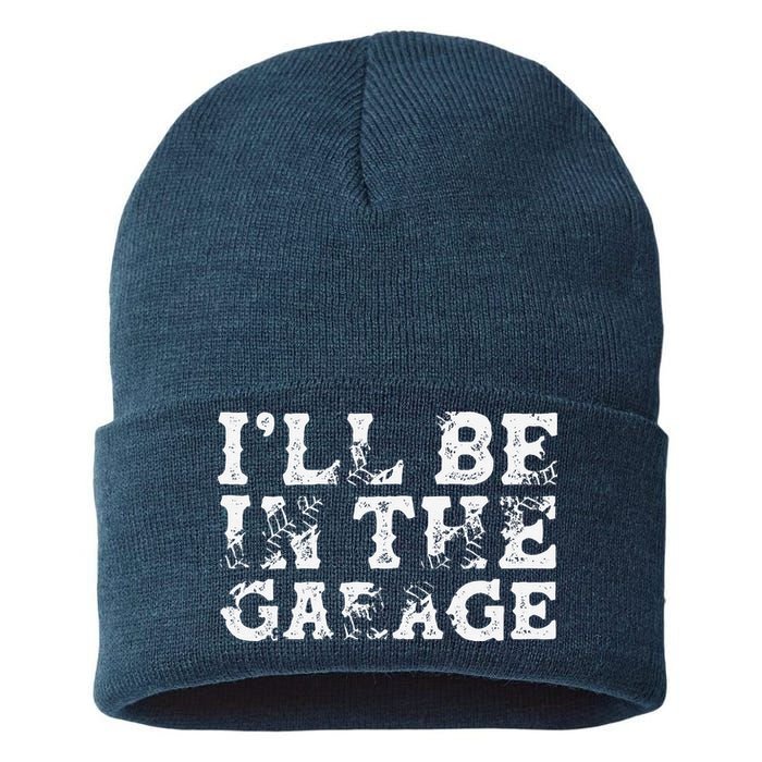 ILl Be In The Garage Auto Mechanic Project Car Builder Sustainable Knit Beanie