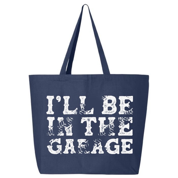 ILl Be In The Garage Auto Mechanic Project Car Builder 25L Jumbo Tote
