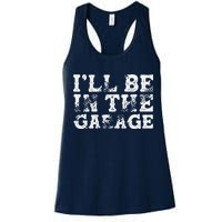 ILl Be In The Garage Auto Mechanic Project Car Builder Womens Tank Top