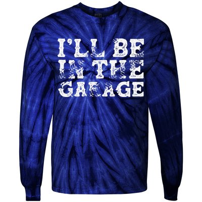 ILl Be In The Garage Auto Mechanic Project Car Builder Tie-Dye Long Sleeve Shirt