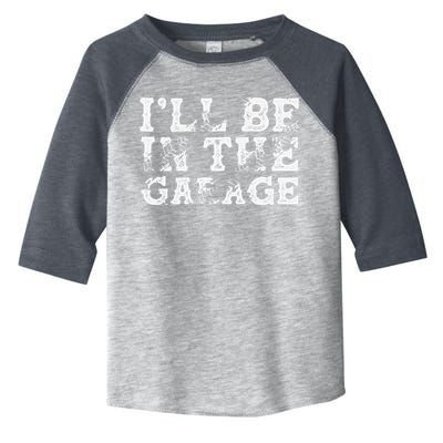 ILl Be In The Garage Auto Mechanic Project Car Builder Toddler Fine Jersey T-Shirt