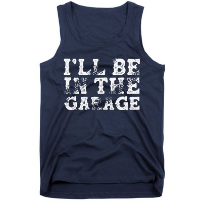 ILl Be In The Garage Auto Mechanic Project Car Builder Tank Top