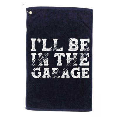 ILl Be In The Garage Auto Mechanic Project Car Builder Golf Towel