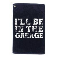 ILl Be In The Garage Auto Mechanic Project Car Builder Golf Towel