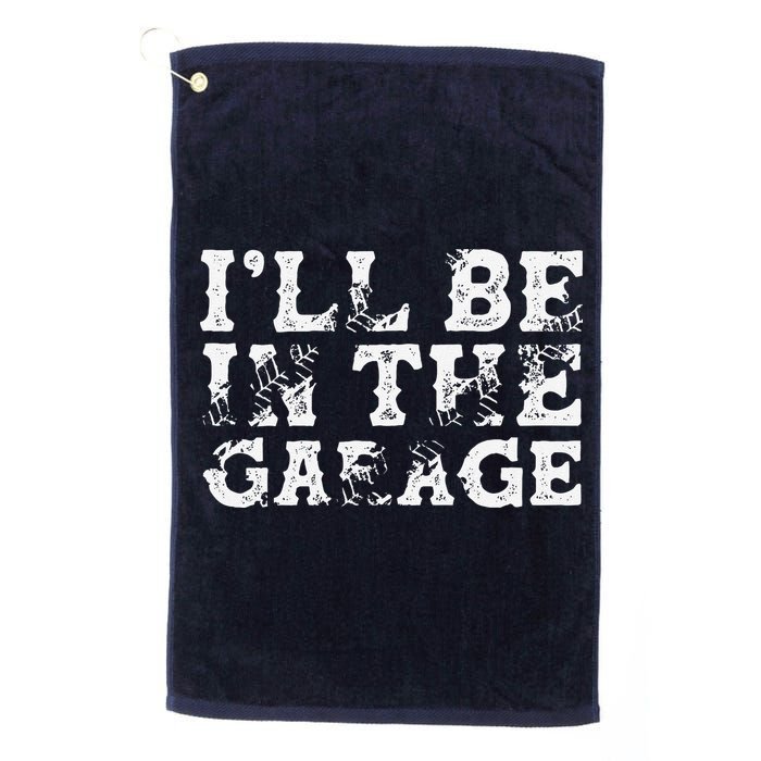 ILl Be In The Garage Auto Mechanic Project Car Builder Golf Towel