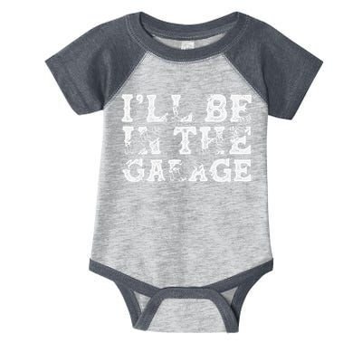ILl Be In The Garage Auto Mechanic Project Car Builder Infant Baby Jersey Bodysuit