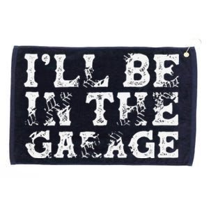 ILl Be In The Garage Auto Mechanic Project Car Builder Grommeted Golf Towel