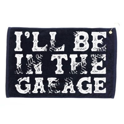 ILl Be In The Garage Auto Mechanic Project Car Builder Grommeted Golf Towel