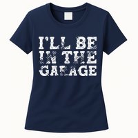 ILl Be In The Garage Auto Mechanic Project Car Builder Womens T-Shirt