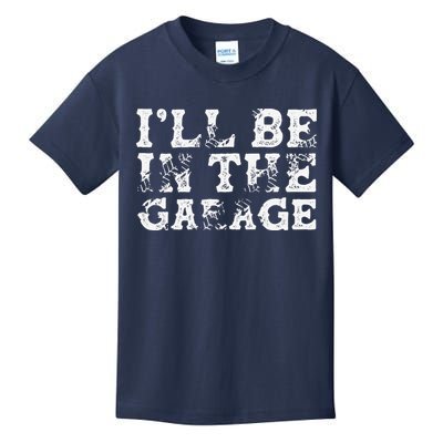 ILl Be In The Garage Auto Mechanic Project Car Builder Kids T-Shirt