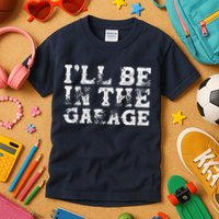 ILl Be In The Garage Auto Mechanic Project Car Builder Kids T-Shirt