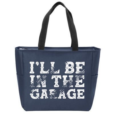 ILl Be In The Garage Auto Mechanic Project Car Builder Zip Tote Bag