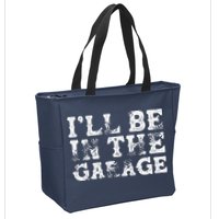 ILl Be In The Garage Auto Mechanic Project Car Builder Zip Tote Bag