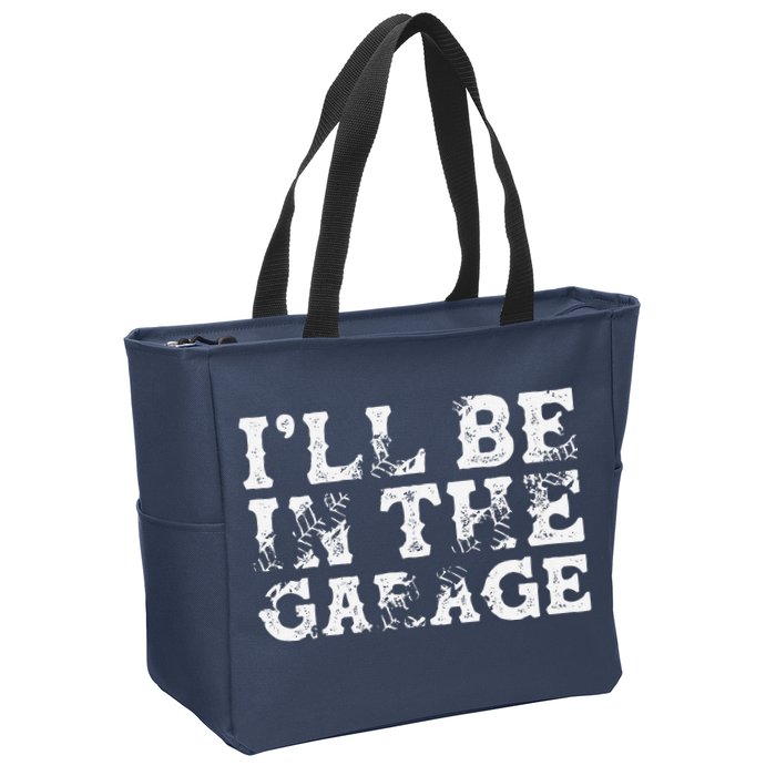 ILl Be In The Garage Auto Mechanic Project Car Builder Zip Tote Bag