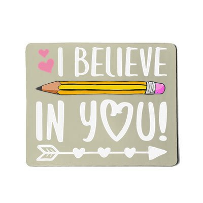 I Believe In You Teacher Testing Day Mousepad