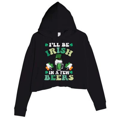 I'll Be Irish In A Few Beers Funny St. Patrick's Day Crop Fleece Hoodie