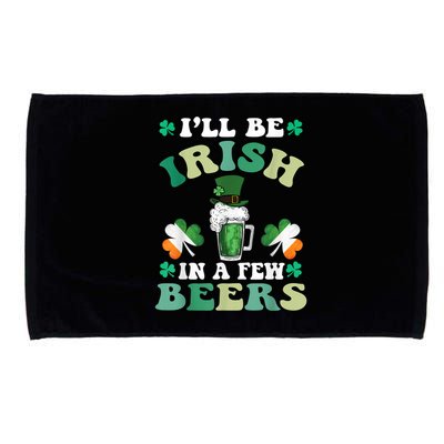 I'll Be Irish In A Few Beers Funny St. Patrick's Day Microfiber Hand Towel