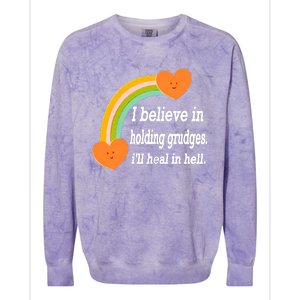 I Believe In Holding Grudges, I'll Heal In Hell Colorblast Crewneck Sweatshirt