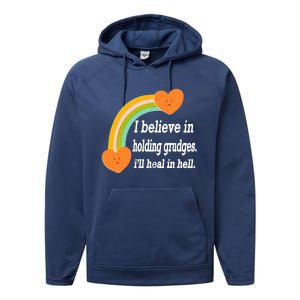 I Believe In Holding Grudges, I'll Heal In Hell Performance Fleece Hoodie