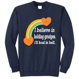 I Believe In Holding Grudges, I'll Heal In Hell Sweatshirt