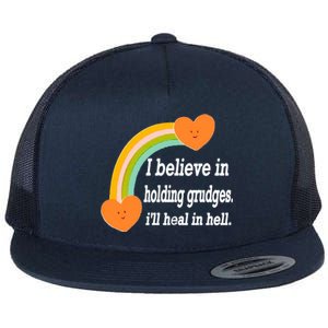 I Believe In Holding Grudges, I'll Heal In Hell Flat Bill Trucker Hat