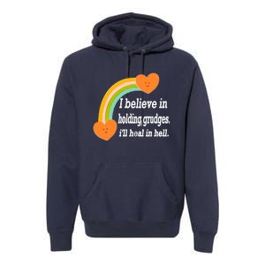 I Believe In Holding Grudges, I'll Heal In Hell Premium Hoodie