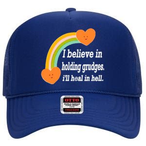 I Believe In Holding Grudges, I'll Heal In Hell High Crown Mesh Back Trucker Hat