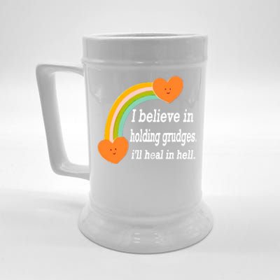 I Believe In Holding Grudges, I'll Heal In Hell Beer Stein