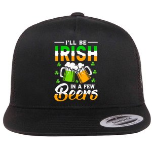 I'll Be Irish In A Few Beers Funny St. Patrick's Day Flat Bill Trucker Hat