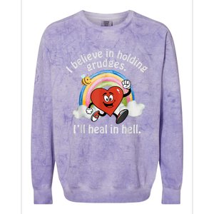 I Believe In Holding Grudges I'll Heal In Hell Heart Rainbow Colorblast Crewneck Sweatshirt