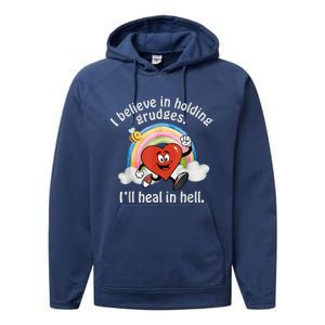 I Believe In Holding Grudges I'll Heal In Hell Heart Rainbow Performance Fleece Hoodie