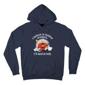 I Believe In Holding Grudges I'll Heal In Hell Heart Rainbow Hoodie