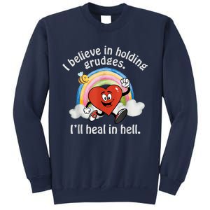 I Believe In Holding Grudges I'll Heal In Hell Heart Rainbow Sweatshirt